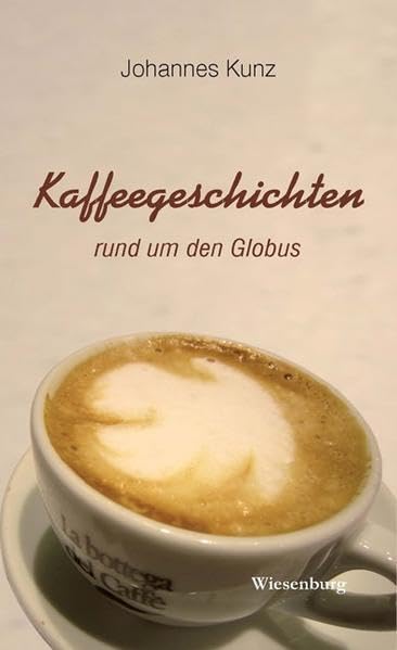 Kaffeegeschichten rund um den Globus: Cafés und Orte Leisure, Home & Garden