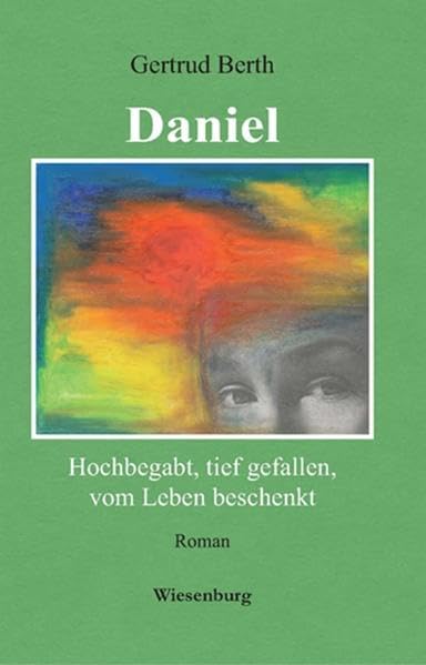 Daniel - Hochbegabt, tief gefallen, vom Leben beschenkt Contemporary literature