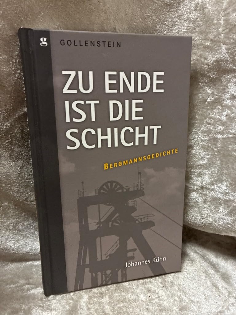 Zu Ende ist die Schicht - Bergmannsgedichte: Mit e. Einf. v. Reinhard Klimmt Poetry