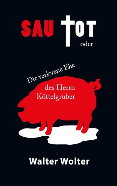 Product Image: Sau tot oder die verlorene Ehe des Herrn Köttelgruber