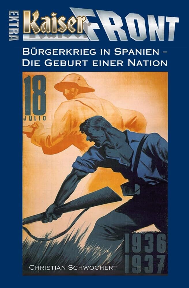 KAISERFRONT Extra, Band 5: Bürgerkrieg in Spanien – Die Geburt einer Nation Historical Fiction