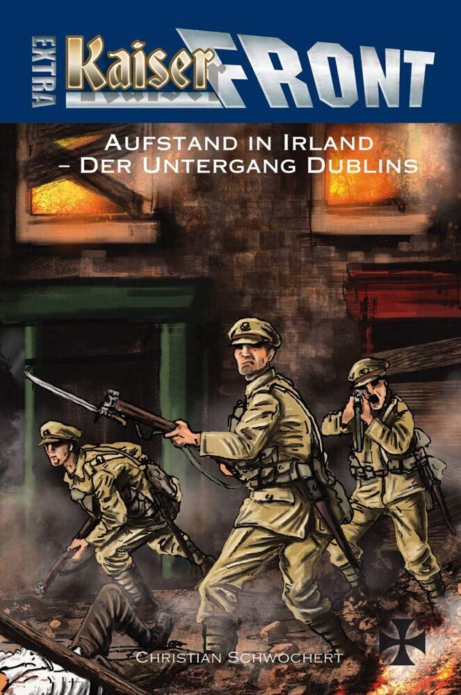 KAISERFRONT Extra, Band 9: Aufstand in Irland – Der Untergang Dublins Historical Fiction