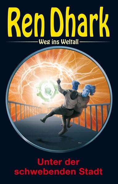Ren Dhark – Weg ins Weltall 123: Unter der schwebenden Stadt Contemporary literature