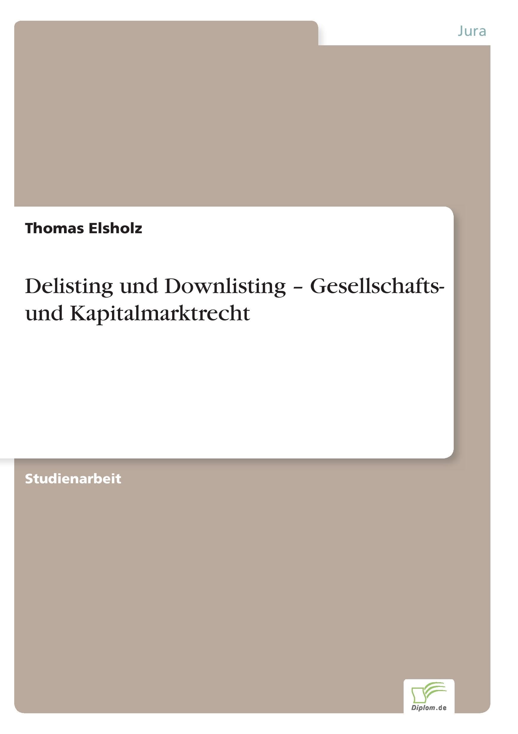 Delisting und Downlisting - Gesellschafts- und Kapitalmarktrecht Law