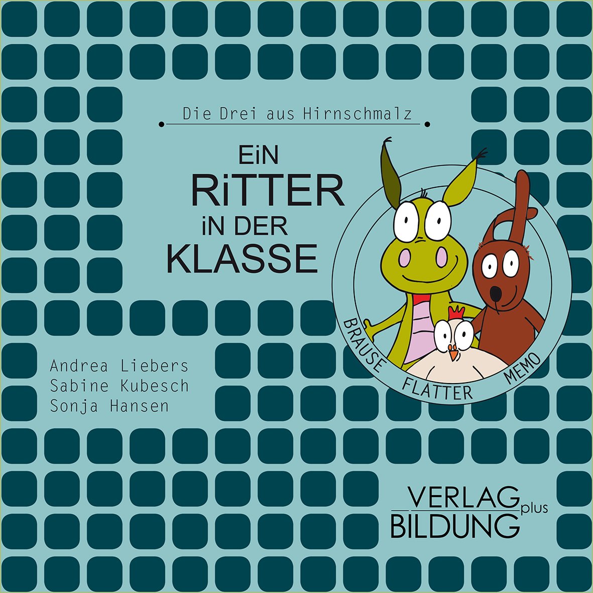 Ein Ritter in der Klasse: Aus der Reihe: Die Drei aus Hirnschmalz Novels & Short Stories