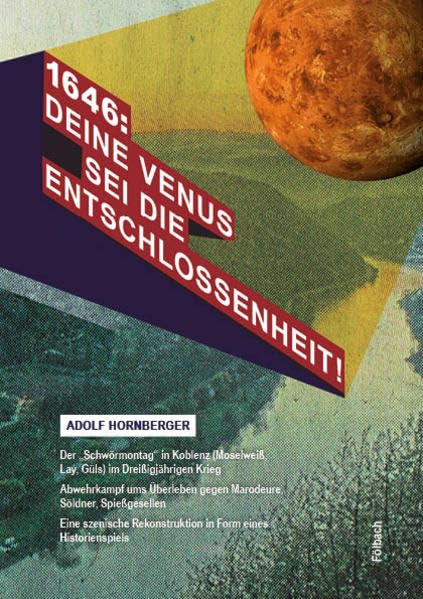 1646: Deine Venus sei die Entschlossenheit!: Der „Schwörmontag“ in Koblenz (Moselweiß, Lay, Güls) im Dreißigjährigen Krieg Film, Art & Culture