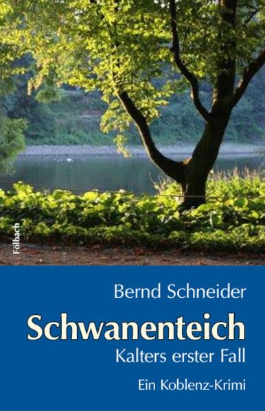 Schwanenteich: Kalters erster Fall - Ein Koblenz-Krimi - Schneider, Bernd book