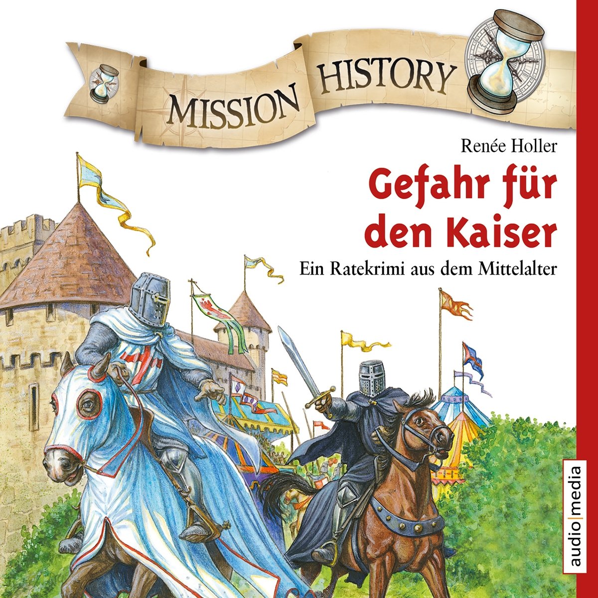 Mission History – Gefahr für den Kaiser: Ungekürzte Ausgabe. Ein Ratekrimi aus dem Mittelalter Novels & Short Stories