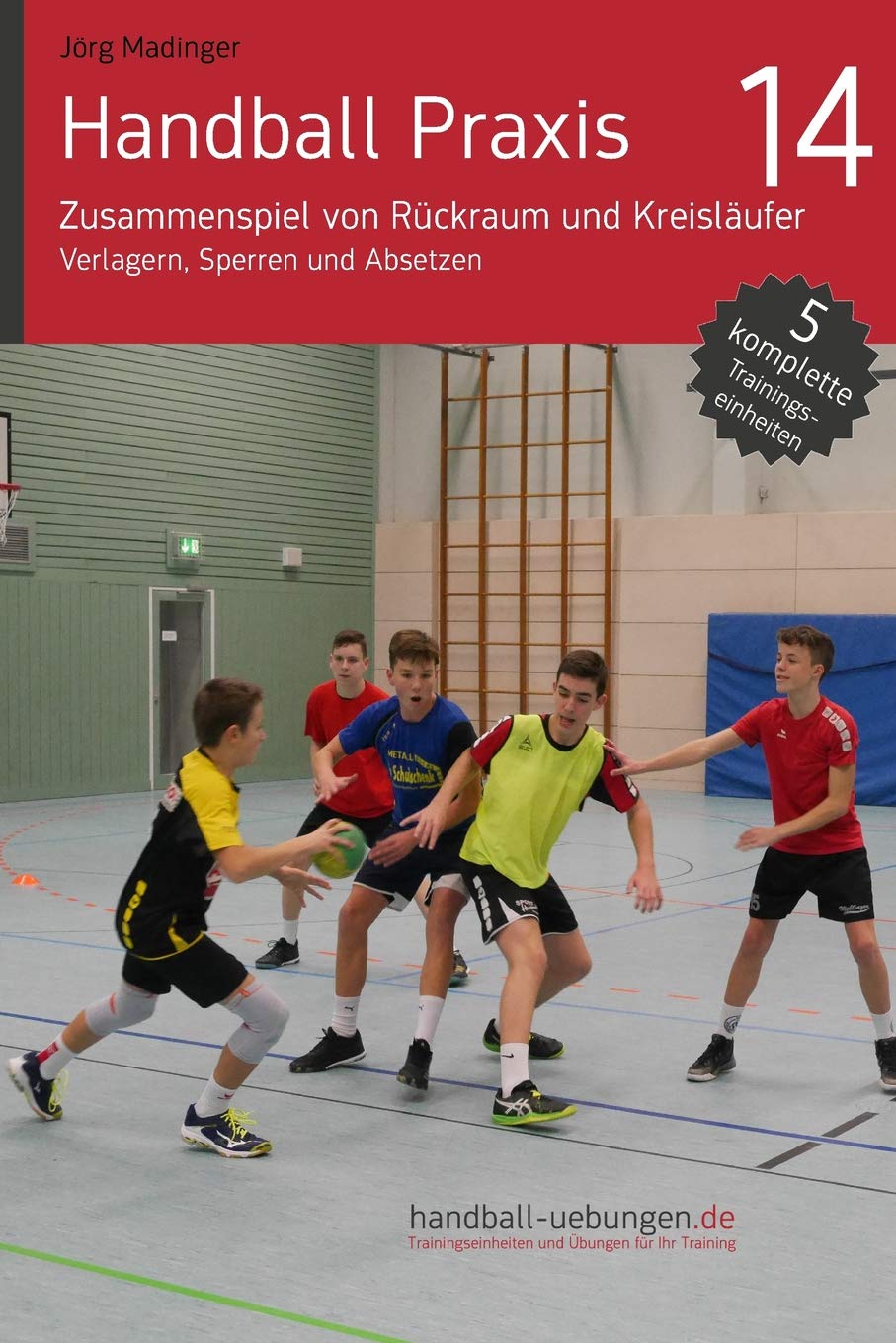 Handball Praxis 14 - Zusammenspiel von Rückraum und Kreisläufer: Verlagern, Sperren und Absetzen Leisure & Fun