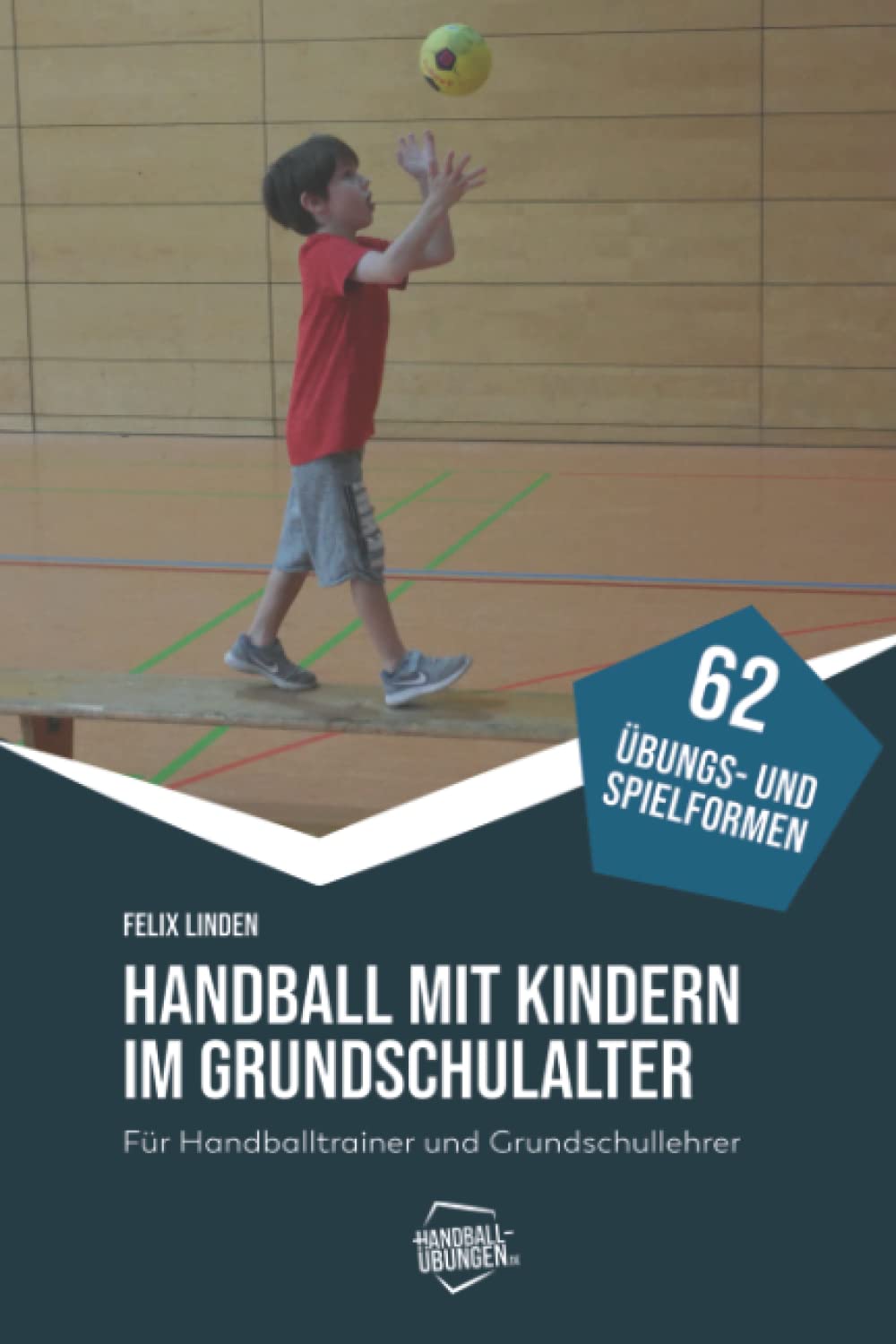 Handball mit Kindern im Grundschulalter: Für Handballtrainer und Grundschullehrer Leisure & Fun