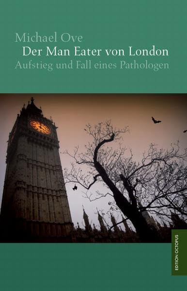 Der Man Eater von London: Aufstieg und Fall eines Pathologen (Edition Octopus) Contemporary literature