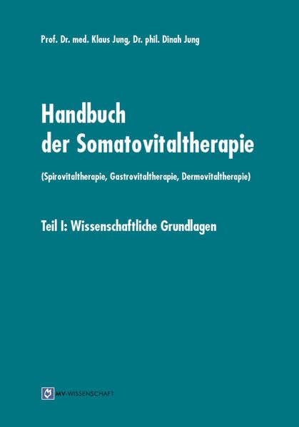 Handbuch der Somatovitaltherapie Teil 1. (Spirovitaltherapie, Gastrovitaltherapie, Dermovitaltherapie) Business, Finance & Career