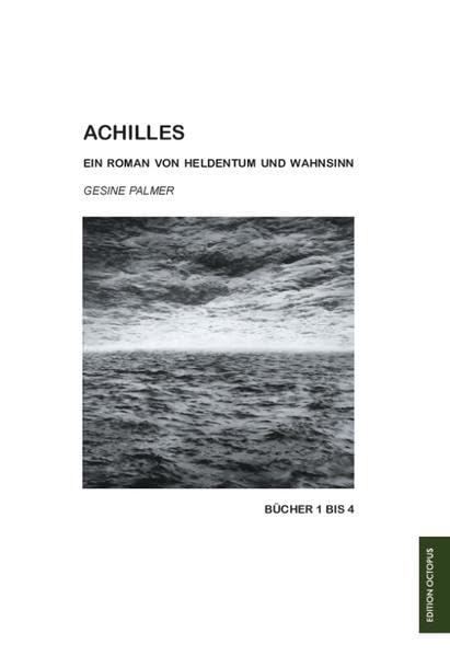 Achilles: Ein Roman von Heldentum und Wahnsinn (Edition Octopus) Contemporary literature