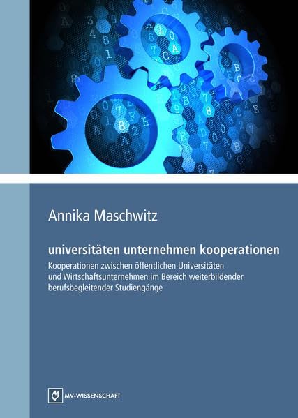 universitäten unternehmen kooperationen: Kooperationen zwischen öffentlichen Universitäten und Wirtschaftsunternehmen im Bereich weiterbildender berufsbegleitender Studiengänge (MV-Wissenschaft) Politics & History