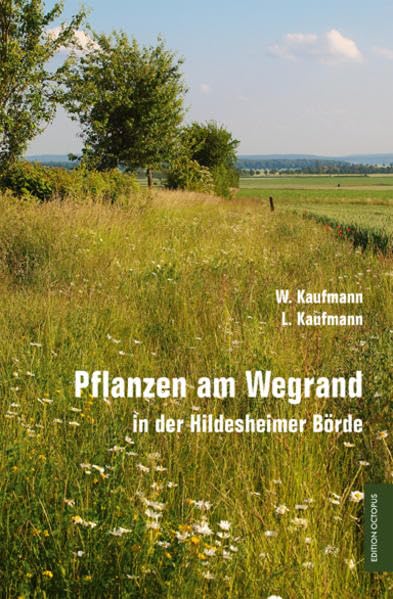 Pflanzen am Wegrand in der Hildesheimer Börde Natural Sciences