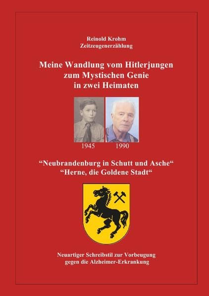 Meine Wandlung vom Hitlerjungen zum mystischen Genie in zwei Heimaten: "Neubrandenburg in Schutt und Asche" – "Herne, die Goldene Stadt" Contemporary literature Books