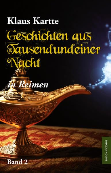 Geschichten aus Tausendundeiner Nacht in Reimen: Band 2 Essays & Short Stories