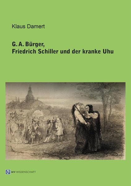 G. A. Bürger, Friedrich Schiller und der kranke Uhu Politics & History