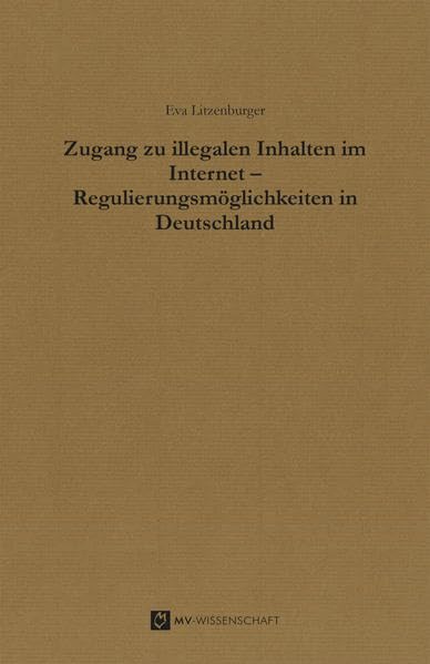 Zugang zu illegalen Inhalten im Internet - Regulierungsmöglichkeiten in Deutschland Law