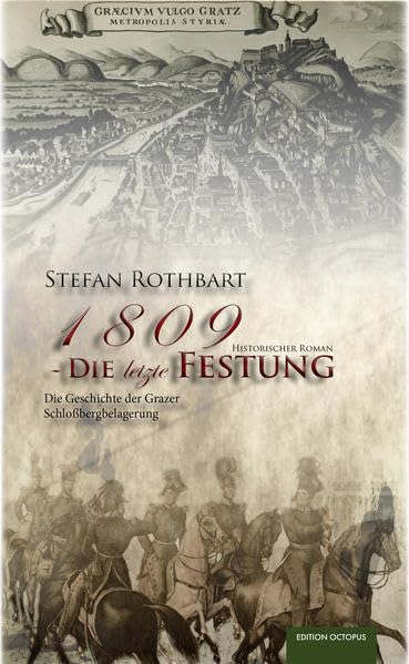 1809 - Die letzte Festung: Die Geschichte der Grazer Schloßbergbelagerung Action & Adventure