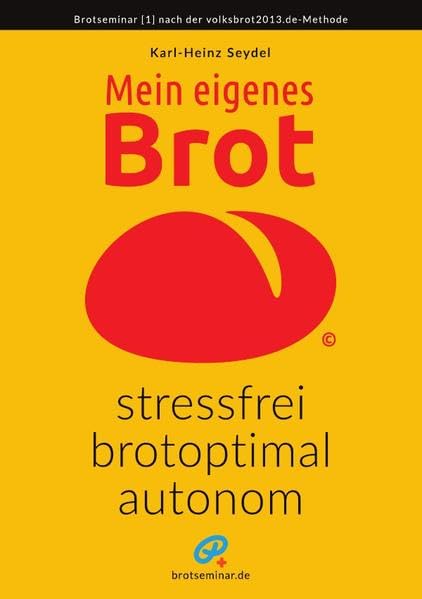 Mein eigenes Brot - stressfrei, brotoptimal, autonom book