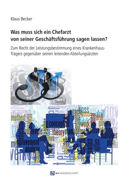 Was muss sich ein Chefarzt von seiner Geschäftsführung sagen lassen?: Zum Recht der Leistungsbestimmung eines Krankenhaus-Trägers gegenüber seinen leitenden Abteilungsärzten Medicine