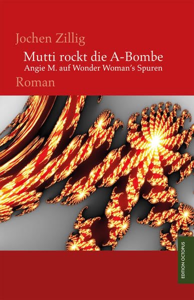 Mutti rockt die A-Bombe: Angie M. auf Wonder Woman's Spuren (Edition Octopus) Contemporary literature