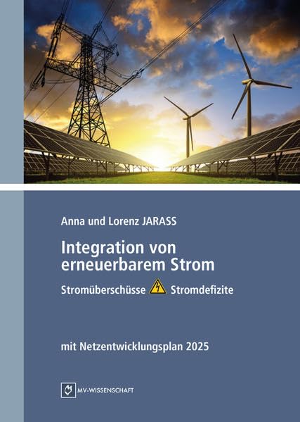 Integration von erneuerbarem Strom: Stromüberschüsse und Stromdefizite, mit Netzentwicklungsplan 2025 (MV-Wissenschaft) Mathematics