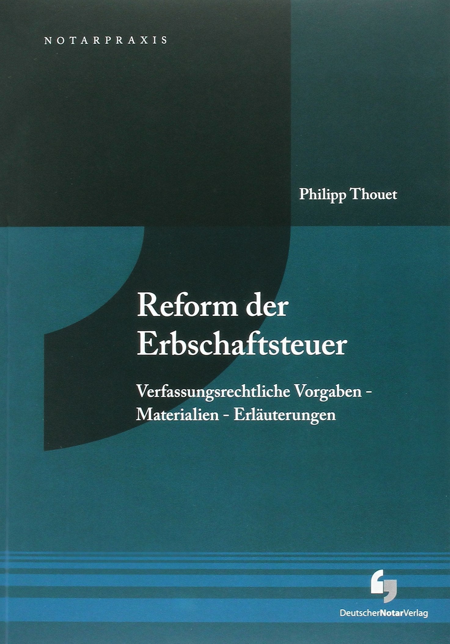 Reform der Erbschaftsteuer: Verfassungsrechtliche Vorgaben - Materialien - Erläuterungen (NotarPraxis) Law