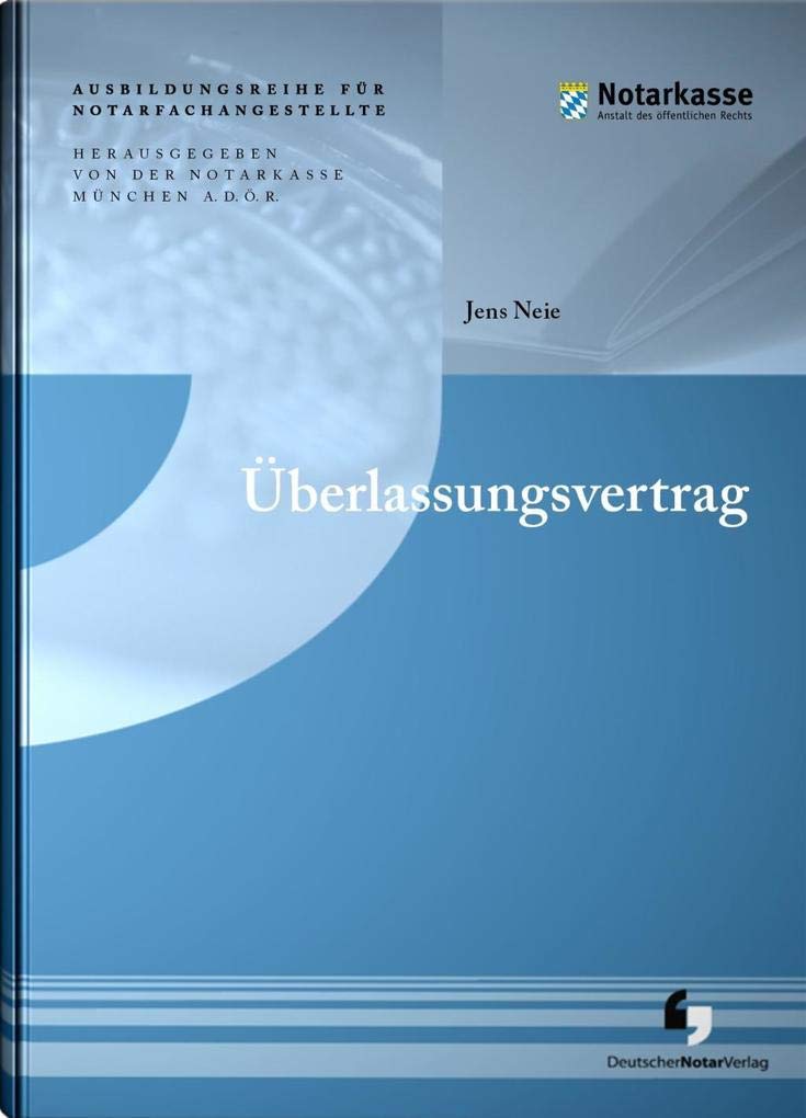 Überlassungsvertrag (2. Auflage - Ausbildungsreihe für Notarfachangestellte) Law