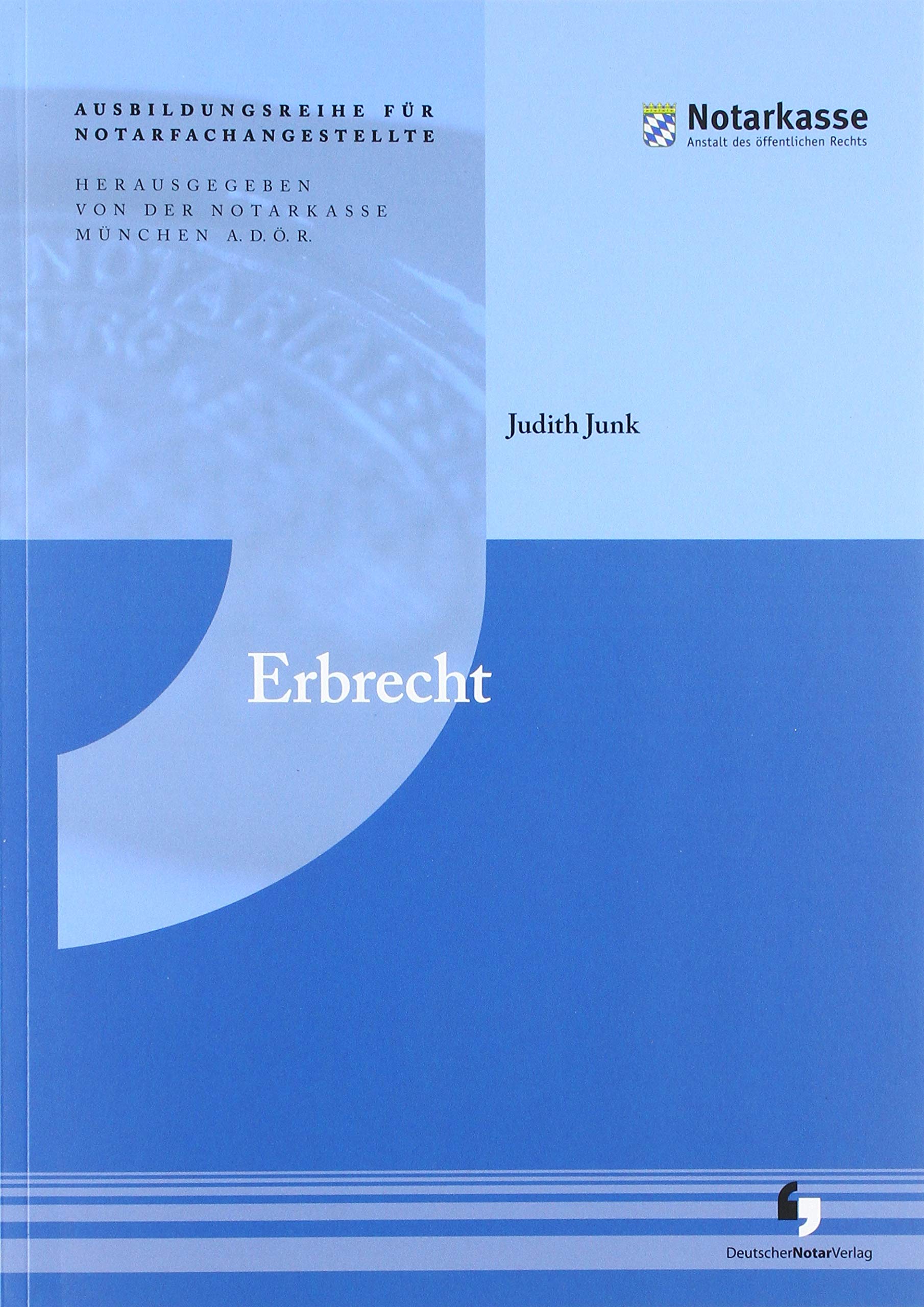 Erbrecht (Ausbildungsreihe für Notarfachangestellte - 1. Auflage) Law