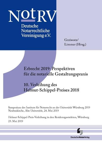 Erbrecht 2019: Perspektiven für die notarielle Gestaltungspraxis, 10. Verleihung des Helmut Schippel-Preises 2018 Law
