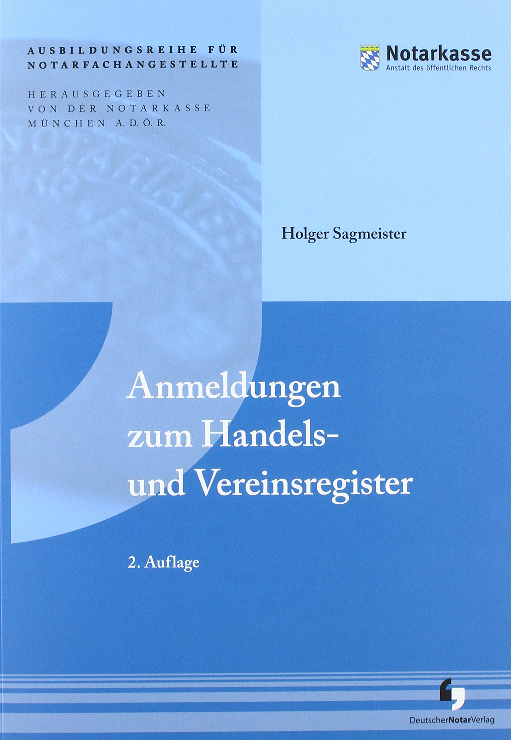 Anmeldungen zum Handels- und Vereinsregister (2. Auflage - Ausbildungsreihe für Notarfachangestellte) Law