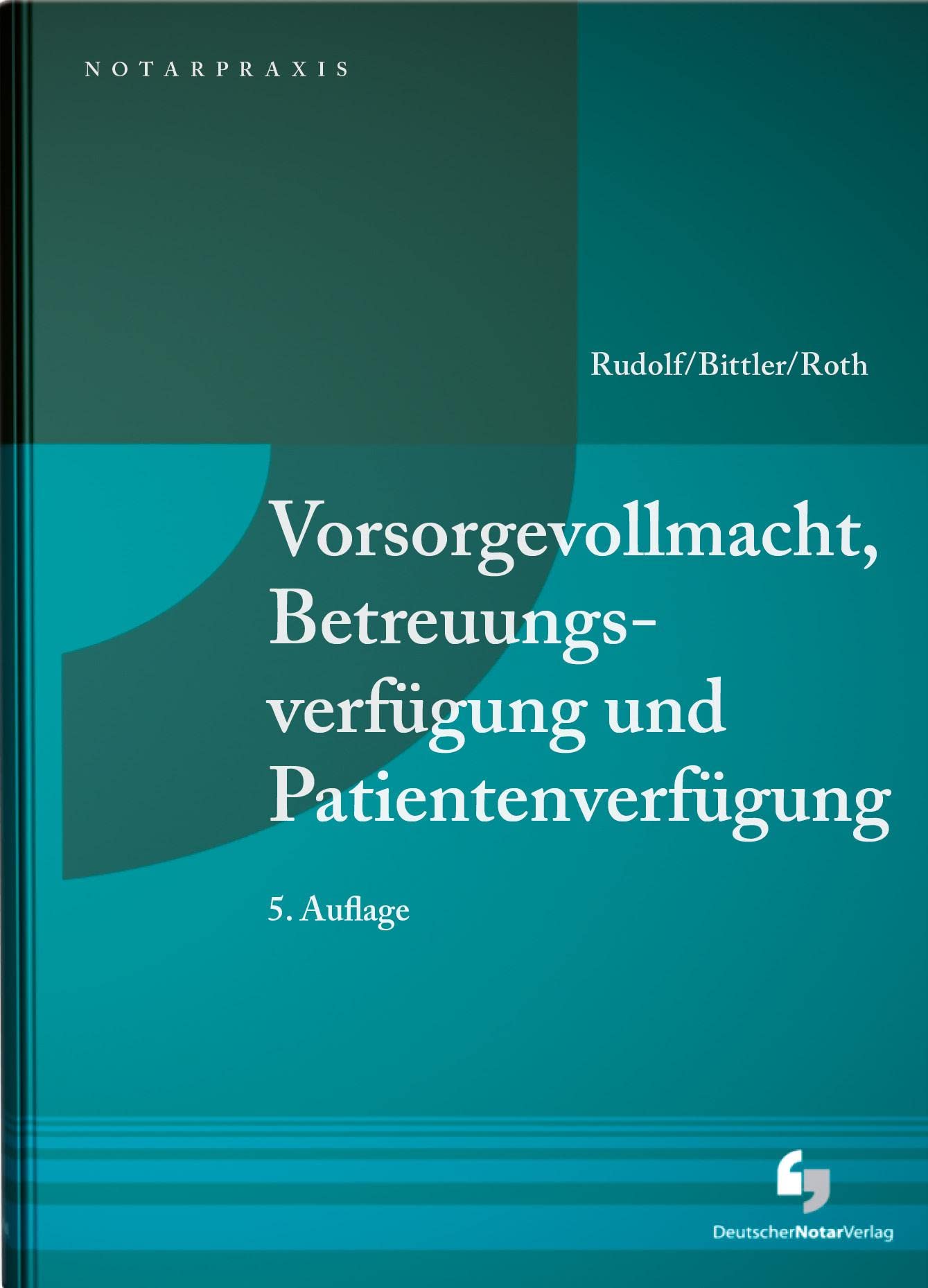 Vorsorgevollmacht, Betreuungsverfügung und Patientenverfügung (NotarPraxis) Law