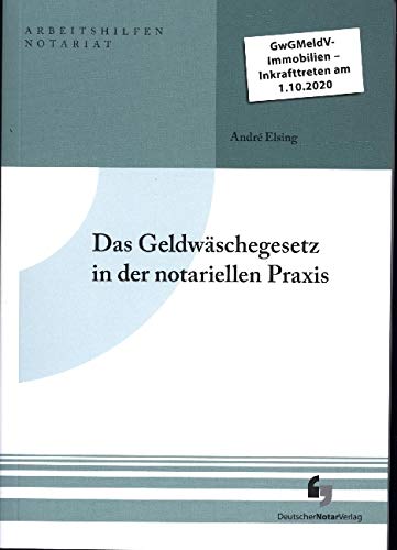 Das Geldwäschegesetz in der notariellen Praxis (Arbeitshilfen Notariat) Law