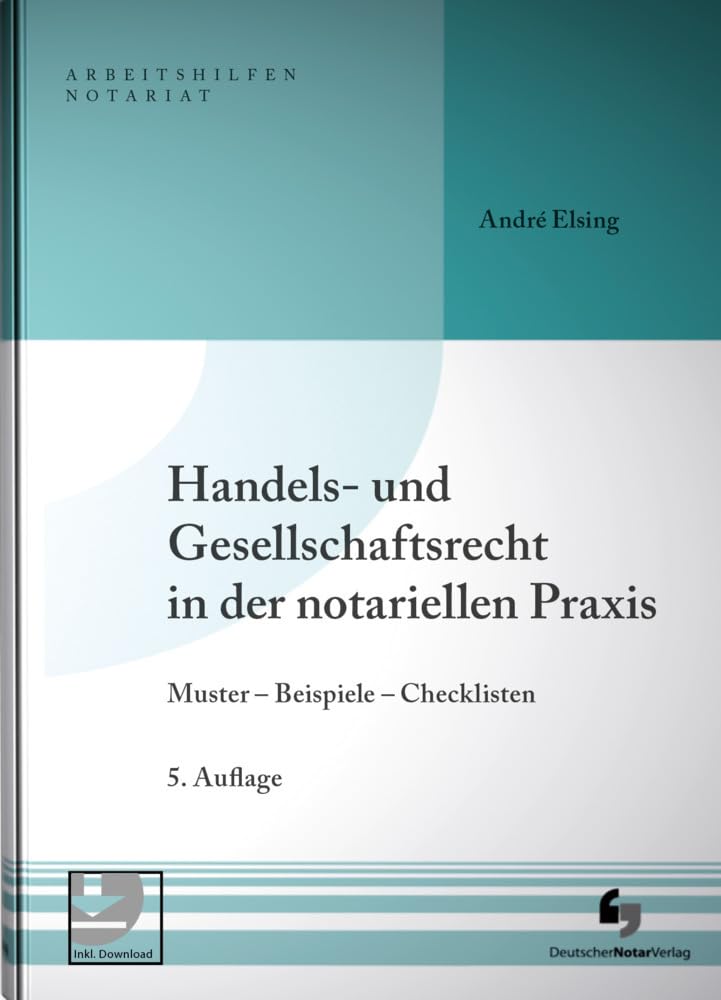 Handels- und Gesellschaftsrecht in der notariellen Praxis: Muster - Beispiele - Checklisten, Buch mit Muster-Download (Arbeitshilfen Notariat) Law