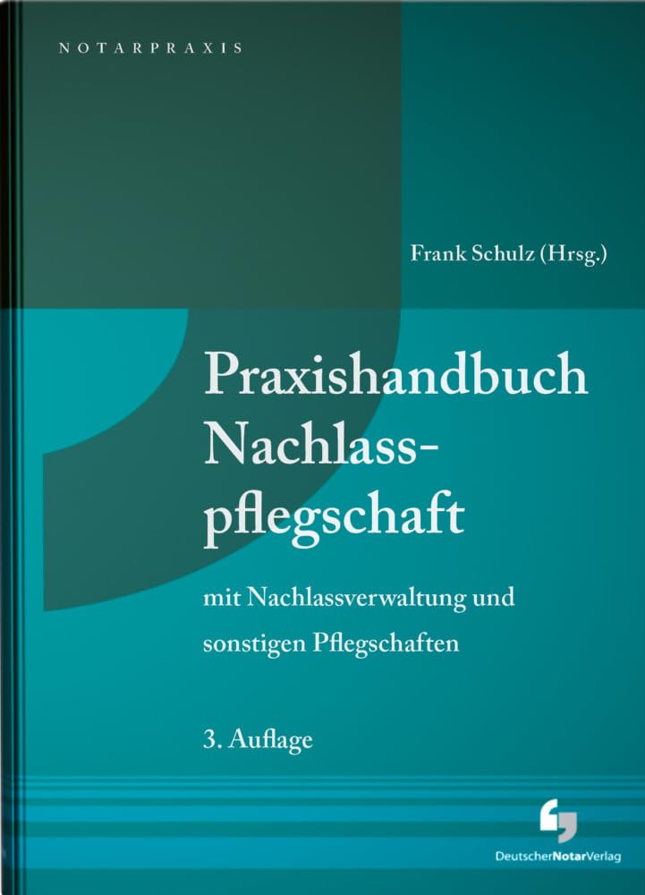 Praxishandbuch Nachlasspflegschaft: mit Nachlassverwaltung und sonstigen Pflegschaften (NotarPraxis) Law