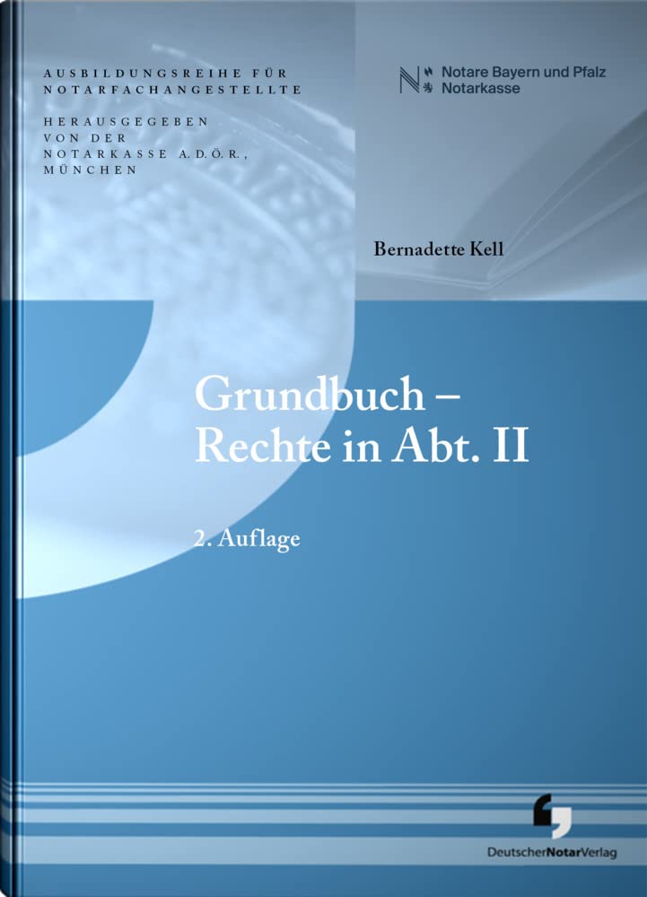 Grundbuch - Rechte in Abt. II (2. Auflage - Ausbildungsreihe für Notarfachangestellte) Law
