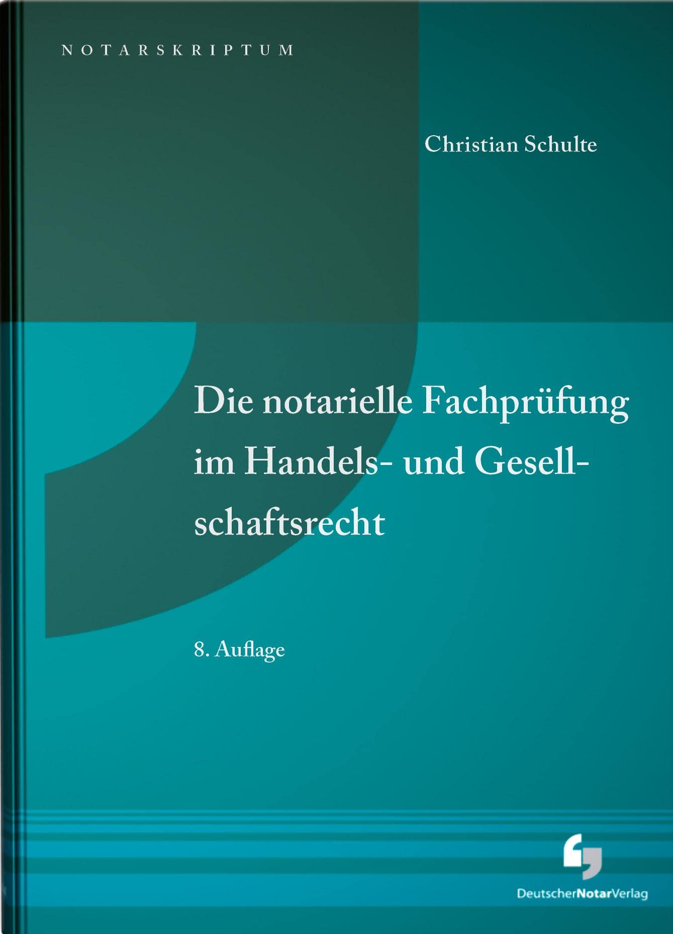 Die notarielle Fachprüfung im Handels- und Gesellschaftsrecht (NotarSkriptum) Law