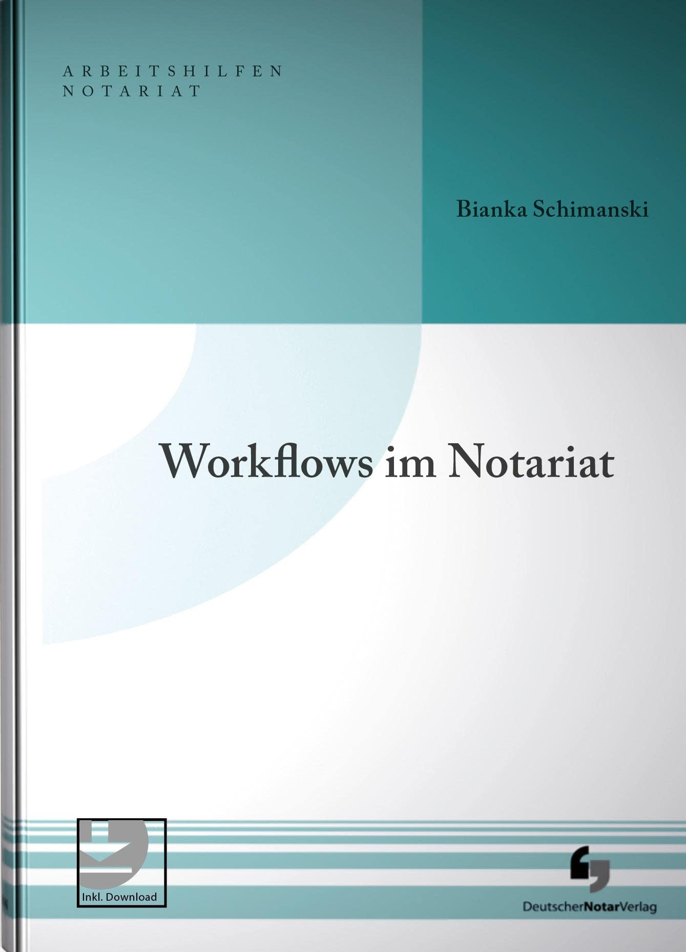 Workflows im Notariat: Optimale Prozesse einfach erklärt (Arbeitshilfen Notariat) Law