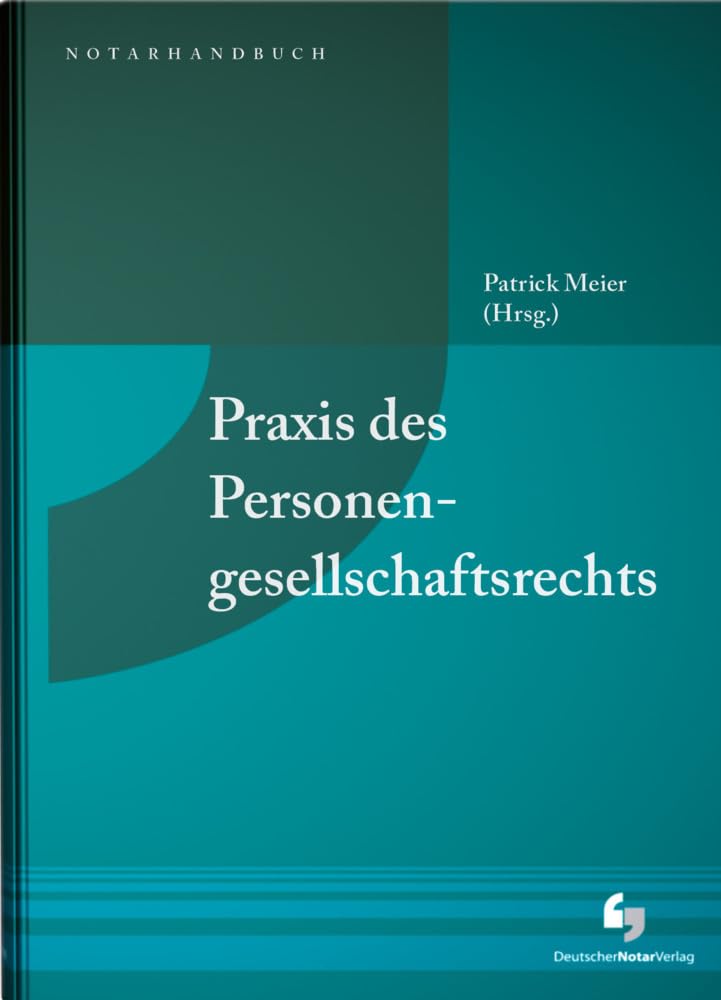 Praxis des Personengesellschaftsrechts (NotarHandbuch) Law