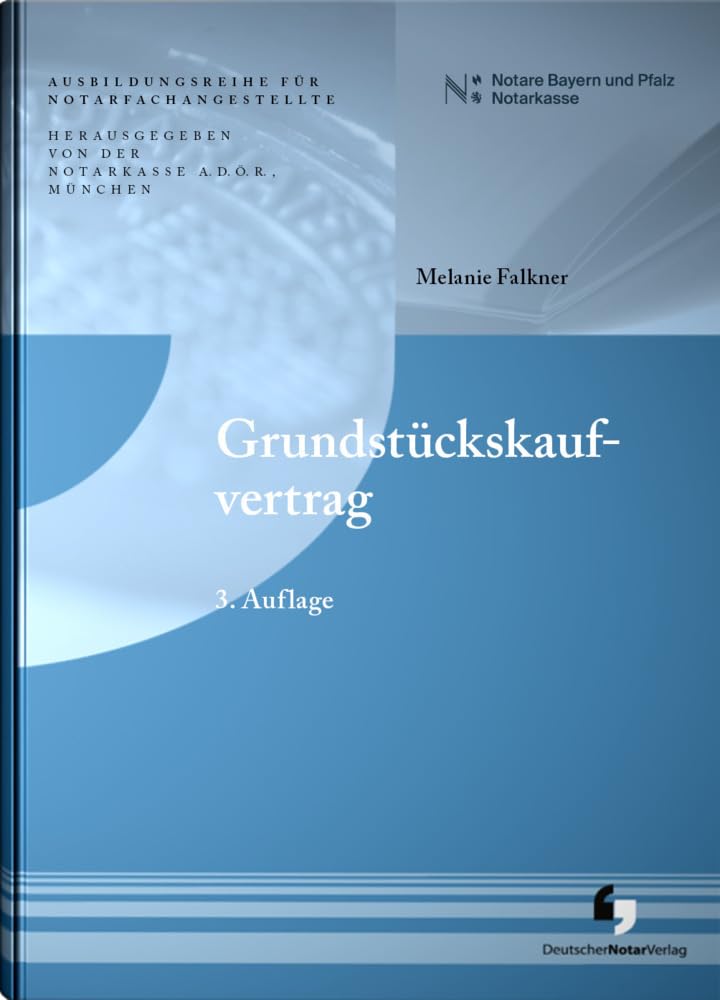 Grundstückskaufvertrag (3. Auflage - Ausbildungsreihe für Notarfachangestellte) Law