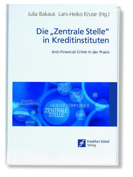 Die "Zentrale Stelle" in Kreditinstituten: Anti-Financial Crime in der Praxis Law