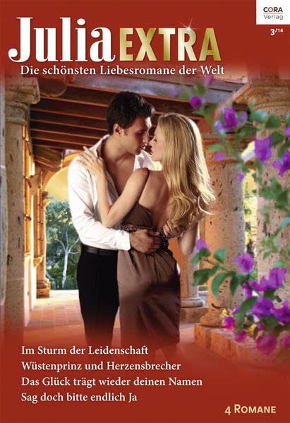 Julia Extra Band 378: 1. Im Sturm der Leidenschaft / 2. Wüstenprinz und Herzensbrecher / 3. Das Glück trägt wieder deinen Namen / 4. Sag doch bitte endlich Ja. 4 Romane Contemporary literature