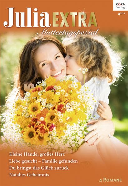 Julia Extra Band 380: 1. Kleine Hände, großes Herz / 2. Liebe gesucht - Familie gefunden / 3. Du bringst das Glück zurück / 4. Natalies Geheimnis Contemporary literature Books