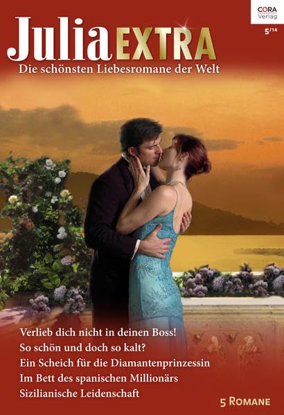 Julia Extra Band 381: 1. Verlieb dich nie in deinen Boss! / 2. So schön und doch so kalt / 3. Ein Scheich für die Diamantenprinzessin / 4. Im Bett des ... Millionärs / 5. Sizilianische Leidenschaft Contemporary literature Books