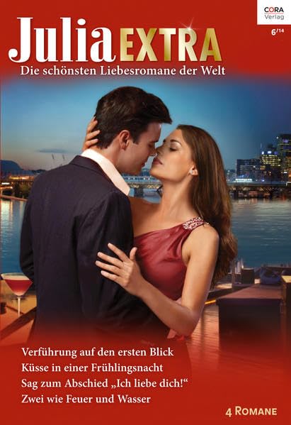 Julia Extra Band 382: 1. Verführung auf den ersten Blick; 2. Küsse in einer Frühlingsnacht; 3. Sag zum Abschied "Ich liebe dich!"; 4. Zwei wie Feuer und Wasser. 4 Romane Contemporary literature Books
