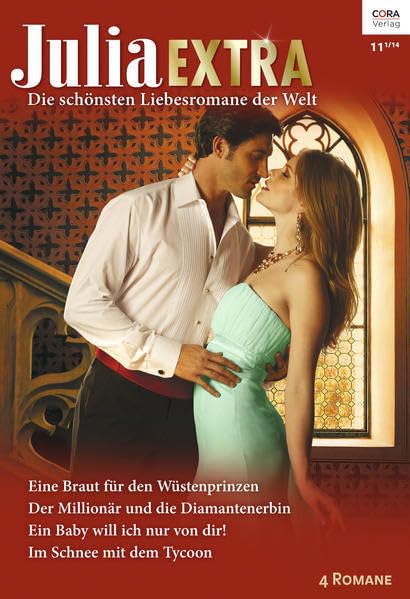 Julia Extra Band 388: Eine Braut für den Wüstenprinzen; Der Millionär und die Diamantenerbin; Ein Baby will ich nur von dir; Im Schnee mit dem Tycoon Contemporary literature