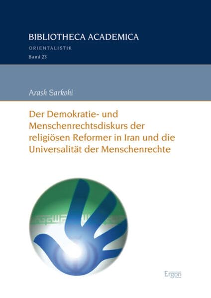 Der Demokratie- und Menschenrechtsdiskurs der religiösen Reformer in Iran und die Universalität der Menschenrechte Social Sciences