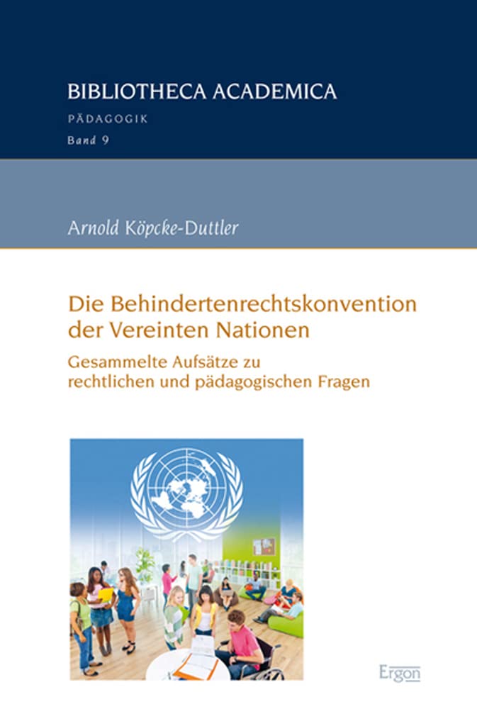 Die Behindertenrechtskonvention der Vereinten Nationen: Gesammelte Aufsätze zu rechtlichen und pädagogischen Fragen (Bibliotheca Academica – Pädagogik, Band 9) Education & Training